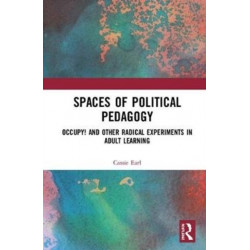 Spaces of Political Pedagogy: Occupy! and other radical experiments in adult learning