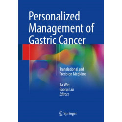 Personalized Management of Gastric Cancer: Translational and Precision Medicine