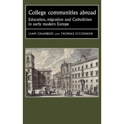 College Communities Abroad: Education, Migration and Catholicism in Early Modern Europe