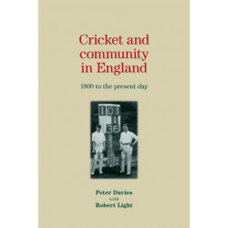 Cricket and Community in England: 1800 to the Present Day
