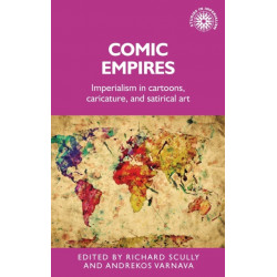 Comic Empires: Imperialism in Cartoons, Caricature, and Satirical Art