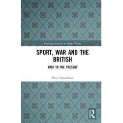 Sport, War and the British: 1850 to the Present