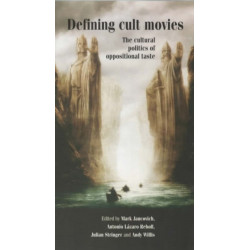 Defining Cult Movies: The Cultural Politics of Oppositional Taste