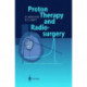 Proton Therapy and Radiosurgery
