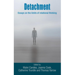 Detachment: Essays on the Limits of Relational Thinking