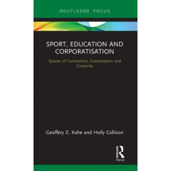 Sport, Education and Corporatisation: Spaces of Connection, Contestation and Creativity