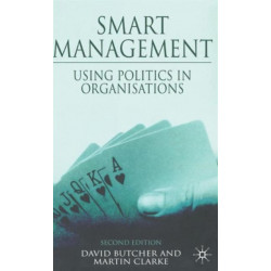 Smart Management: Using Politics in Organizations