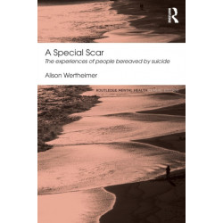 A Special Scar: The experiences of people bereaved by suicide