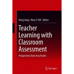 Teacher Learning with Classroom Assessment: Perspectives from Asia Pacific