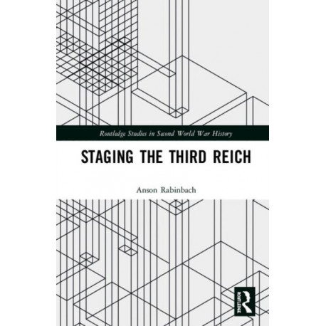 Staging the Third Reich: Essays in Cultural and Intellectual History