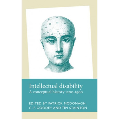 Intellectual Disability: A Conceptual History, 1200–1900