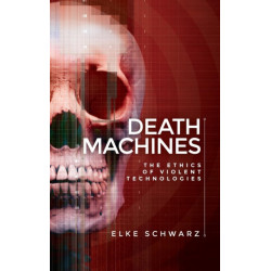Death Machines: The Ethics of Violent Technologies