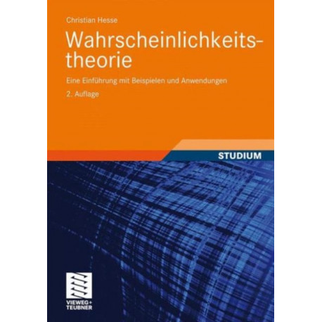 Wahrscheinlichkeitstheorie: Eine Einfuhrung mit Beispielen und Anwendungen