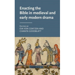 Enacting the Bible in Medieval and Early Modern Drama