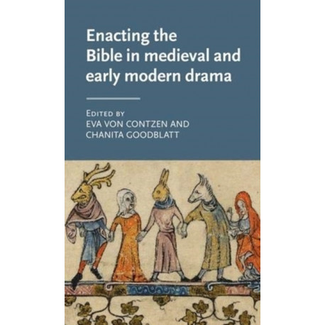 Enacting the Bible in Medieval and Early Modern Drama