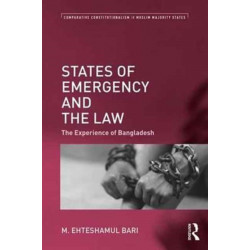 States of Emergency and the Law: The Experience of Bangladesh