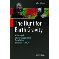 The Hunt for Earth Gravity: A History of Gravity Measurement from Galileo to the 21st Century