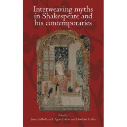 Interweaving Myths in Shakespeare and His Contemporaries