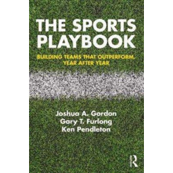 The Sports Playbook: Building Teams that Outperform, Year after Year