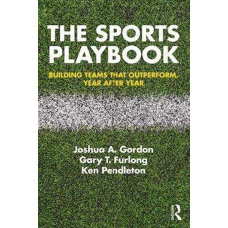 The Sports Playbook: Building Teams that Outperform, Year after Year