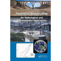 Statistical Downscaling for Hydrological and Environmental Applications