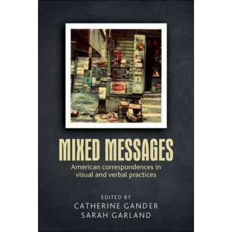 Mixed Messages: American Correspondences in Visual and Verbal Practices