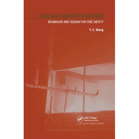 Steel and Composite Structures: Behaviour and Design for Fire Safety