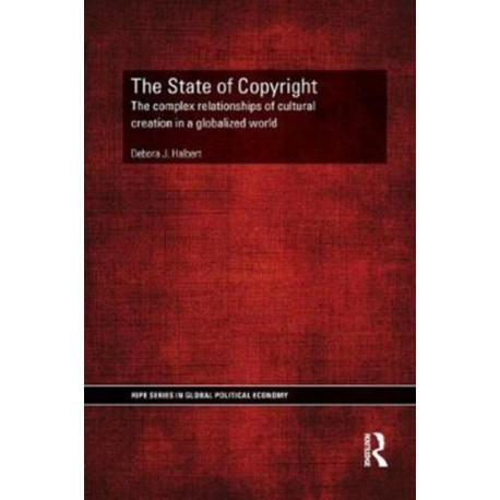 The State of Copyright: The complex relationships of cultural creation in a globalized world