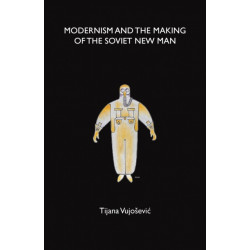 Modernism and the Making of the Soviet New Man