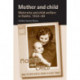Mother and Child: Maternity and Child Welfare in Dublin, 1922–60
