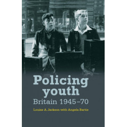 Policing Youth: Britain, 1945–70