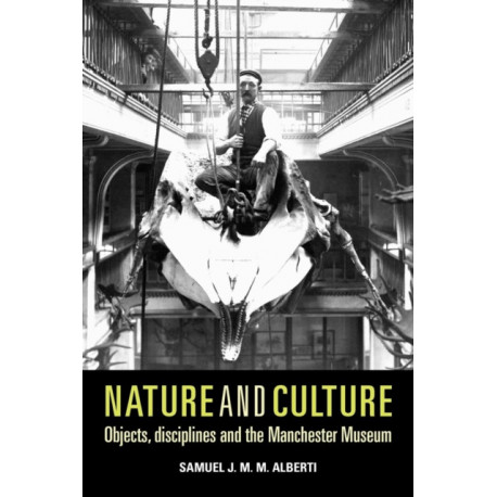 Nature and Culture: Objects, Disciplines and the Manchester Museum