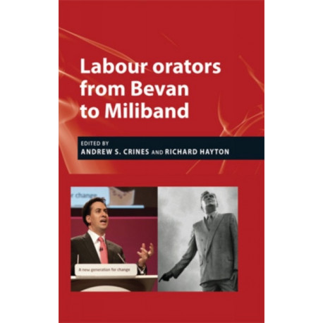Labour Orators from Bevan to Miliband