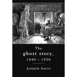 The Ghost Story 1840–1920: A Cultural History