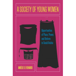 A Society of Young Women: Opportunities of Place, Power, and Reform in Saudi Arabia
