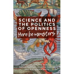 Science and the Politics of Openness: Here be Monsters