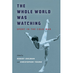 The Whole World Was Watching: Sport in the Cold War