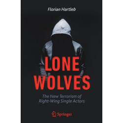 Lone Wolves: The New Terrorism of Right-Wing Single Actors