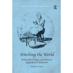 Stitching the World: Embroidered Maps and Women’s Geographical Education