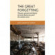 The Great Forgetting: The Past, Present and Future of Social Democracy and the Welfare State