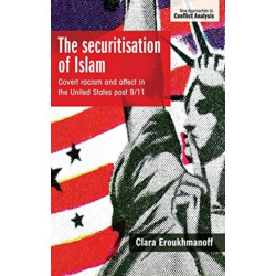 The Securitisation of Islam: Covert Racism and Affect in the United States Post-9/11