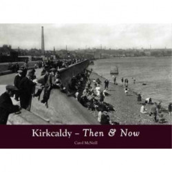 Kirkcaldy Then & Now