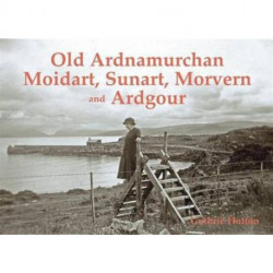 Old Ardnamurchan, Moidart, Sunart, Morvern and Ardgour