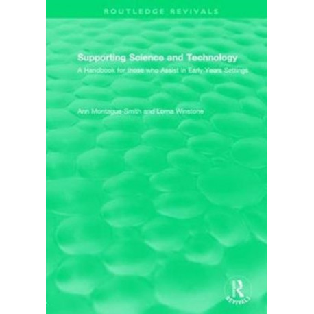 Supporting Science and Technology (1998): A Handbook for those who Assist in Early Years Settings