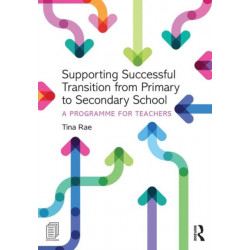 Supporting Successful Transition from Primary to Secondary School: A programme for teachers