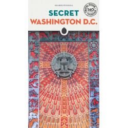 Secret Washington DC Guide: A guide to the unusual and unfamiliar