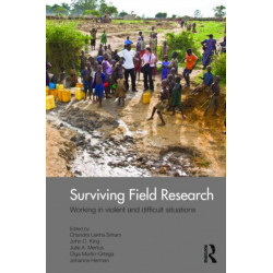 Surviving Field Research: Working in Violent and Difficult Situations