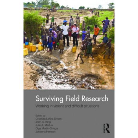 Surviving Field Research: Working in Violent and Difficult Situations