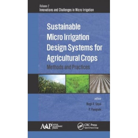 Sustainable Micro Irrigation Design Systems for Agricultural Crops: Methods and Practices