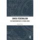 Swiss Federalism: The Transformation of a Federal Model